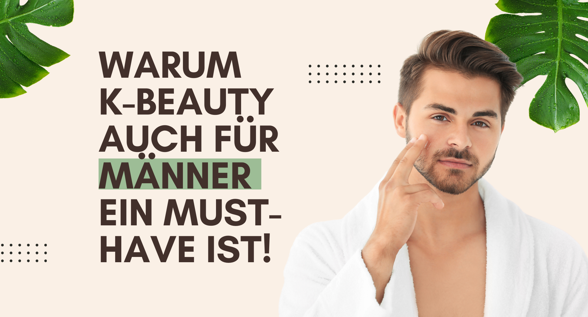 Koreanische Hautpflege: Warum K-Beauty auch für Männer ideal ist